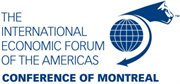 International Economic Forum of the Americas/ Conference of Montreal