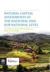  Natural Capital Assessments at the National and Sub-national Level by The United Nations Environment Programme World Conservation Monitoring Centre (UNEP-WCMC)